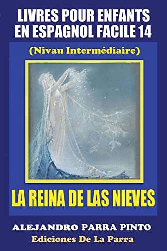 Imagen de archivo de Livres Pour Enfants En Espagnol Facile 14 La Reina de Las Nieves Volume 14 Serie Espagnol Facile a la venta por PBShop.store US