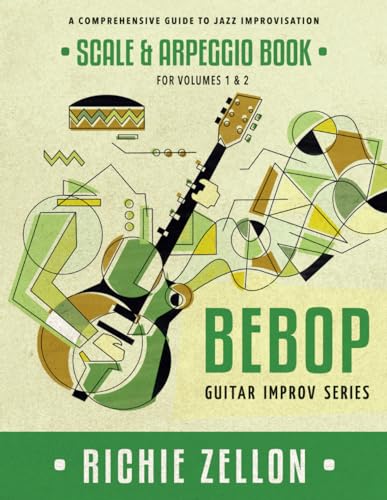 9781515206781: The Bebop Guitar Improv Series - Scale & Arpeggio Book: A Comprehensive Guide To Jazz Improvisation