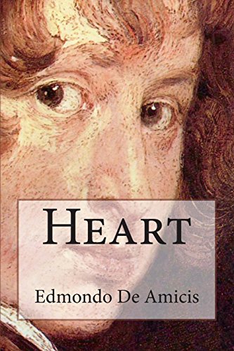 9781515208600: Heart: (Cuore) An Italian Schoolboy's Journal