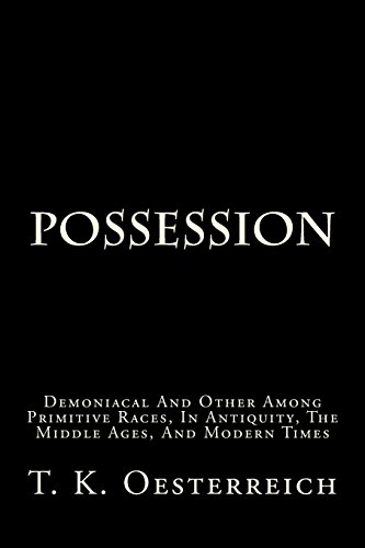 Beispielbild fr Possession: Demoniacal And Other Among Primitive Races, In Antiquity, The Middle Ages, And Modern Times zum Verkauf von Revaluation Books