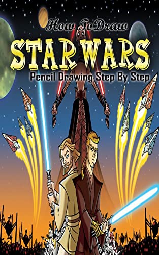 Imagen de archivo de How To Draw Star Wars : Pencil Drawings Step by Step: Pencil Drawing Ideas for Absolute Beginners (Draw Star Wars :Easy Pencil Drawings Book) a la venta por Save With Sam