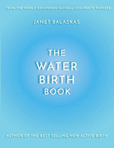 Imagen de archivo de The Water Birth Book: The Ideal Companion to Hypnobirthing and Active Birth a la venta por WorldofBooks