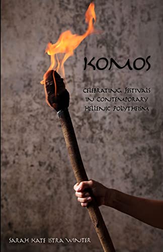Stock image for Komos: Celebrating Festivals in Contemporary Hellenic Polytheism for sale by Goodwill Books