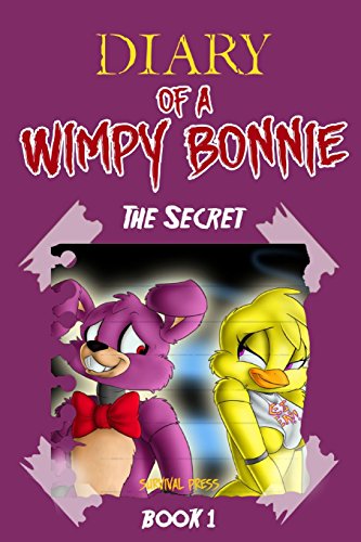 Diary of a Wimpy Bonnie: The Secret (Book 1): Unofficial Five Nights At  Freddy's FNAF Book: Volume 1: 9781515223948 - AbeBooks
