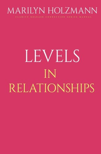 Stock image for Levels In Relationships: Clarity, Release and Connection for sale by HPB-Diamond