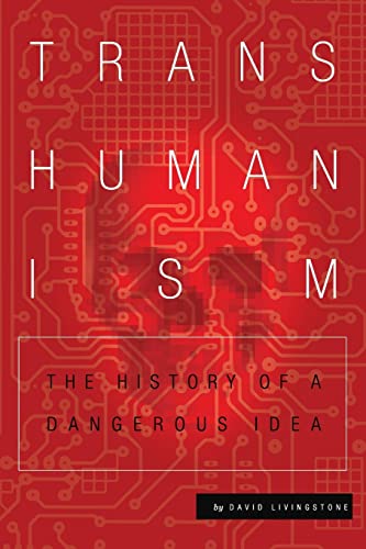 Beispielbild fr Transhumanism: The History of a Dangerous Idea zum Verkauf von THE SAINT BOOKSTORE