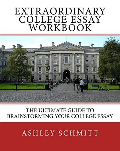 Stock image for Extraordinary College Essay Workbook: The Ultimate Guide To Brainstorming Your College Essay for sale by THE SAINT BOOKSTORE