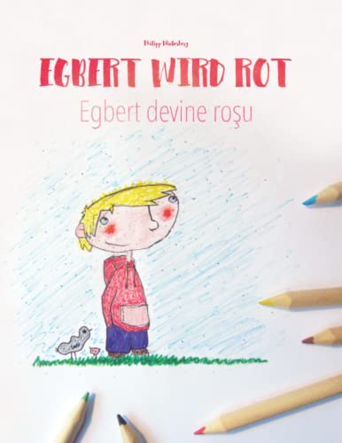 9781515240945: Egbert wird rot/Egbert devine roşu: Kinderbuch/Malbuch Deutsch-Rumnisch (bilingual/zweisprachig) (Bilinguale Bcher (Deutsch-Rumnisch) von Philipp Winterberg) (German Edition)