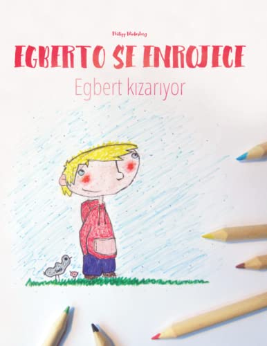 Imagen de archivo de Egberto se enrojece/Egbert K?zar?yor: Libro infantil para colorear espaol-turco (Edicin bilinge) ("Egberto se enrojece" (Bilinge)) (Spanish Edition) a la venta por Ergodebooks