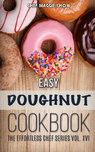 Stock image for Easy Doughnut Cookbook: Volume 16 (The Effortless Chef Series) for sale by WorldofBooks
