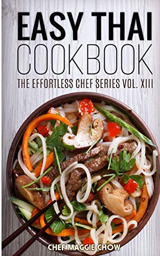 Beispielbild fr Easy Thai Cookbook: Volume 13 (The Effortless Chef Series) zum Verkauf von WorldofBooks