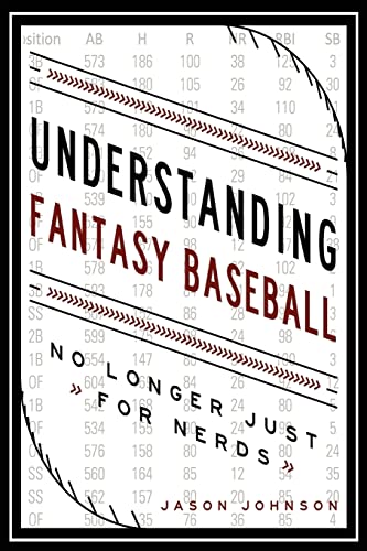 Stock image for Understanding Fantasy Baseball - No Longer Just for Nerds for sale by BooksRun