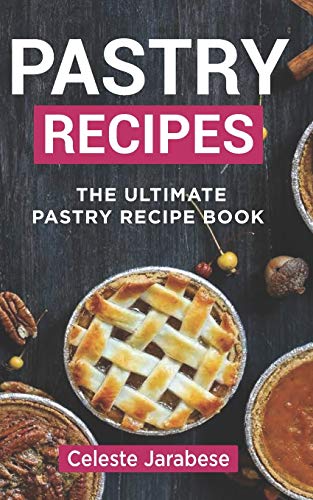 Beispielbild fr Pastry Recipes: The Ultimate Pastry Recipe Book, Guide to Making Delightful Pastries zum Verkauf von AwesomeBooks