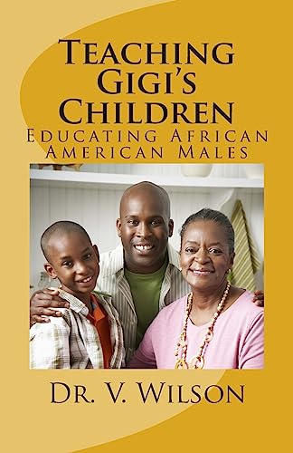 Stock image for Teaching Gigi's Children: Educating African American Males for sale by THE SAINT BOOKSTORE