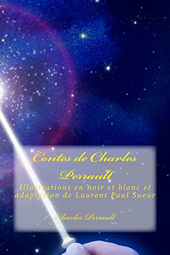 9781515248781: Contes de Charles Perrault: Illustrations en noir et blanc et adaptation de Laurent Paul Sueur (French Edition)