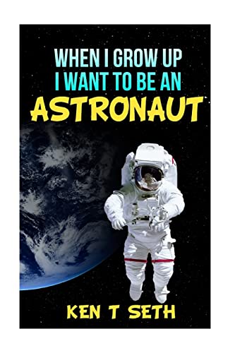 9781515249818: When I grow up I want to be an astronaut: Volume 1