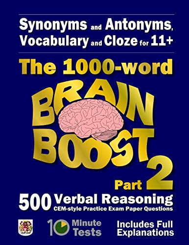 Beispielbild fr Synonyms and Antonyms, Vocabulary and Cloze: The 1000 Word 11+ Brain Boost Part 2: 500 more CEM style Verbal Reasoning Exam Paper Questions in 10 Minute Tests zum Verkauf von WorldofBooks