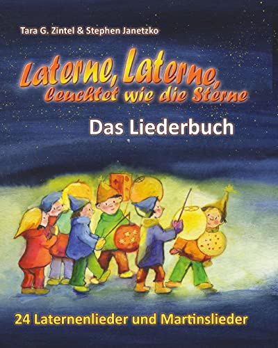 9781515251620: Laterne, Laterne, leuchtet wie die Sterne - 24 Laternenlieder und Martinslieder: Das Liederbuch mit allen Texten, Noten und Gitarrengriffen zum Mitsingen und Mitspielen