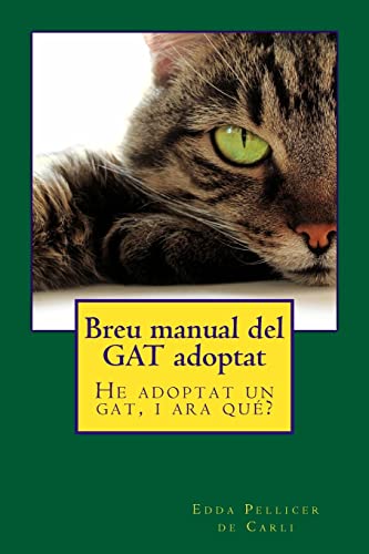 Imagen de archivo de Breu manual del GAT adoptat: He adoptat un gat, i ara que? a la venta por THE SAINT BOOKSTORE