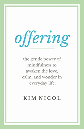 9781515256595: Offering: The Gentle Power of Mindfulness to Awaken the Love, Calm, and Wonder in Everyday Life