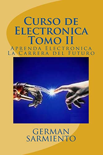 Beispielbild fr Curso de Electronica Tomo II: Aprenda Electronica La Carrera del Futuro zum Verkauf von THE SAINT BOOKSTORE