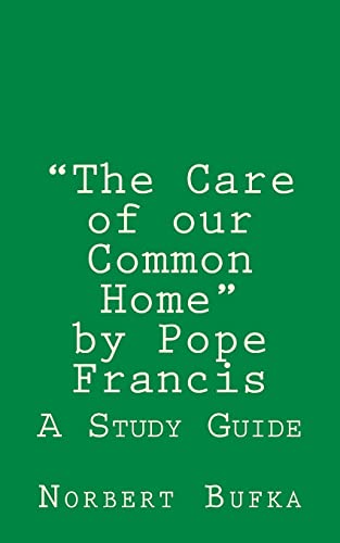 Stock image for The Care of our Common Home" by Pope Francis: A Study Guide for sale by SecondSale