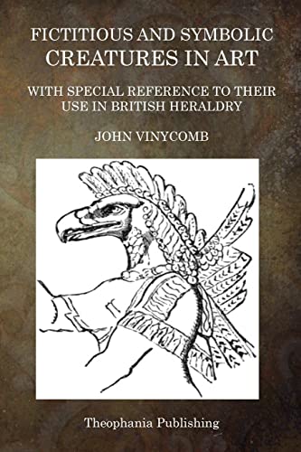 Imagen de archivo de Fictitious and Symbolic Creatures in Art: With Special Reference to Their Use in British Heraldry a la venta por THE SAINT BOOKSTORE