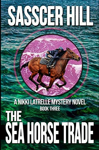 Stock image for The Sea Horse Trade: A Nikki Latrelle Mystery (The Nikki Latrelle Horse Racing Mysteries) for sale by SecondSale