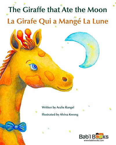 Stock image for The Giraffe That Ate the Moon: La Girafe Qui a Mange La Lune: Babl Children's Books in French and English for sale by ThriftBooks-Dallas