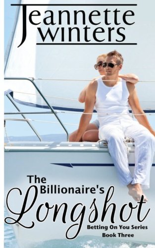 Stock image for The Billionaire's Longshot: Betting on You Series, Book Three for sale by ThriftBooks-Dallas