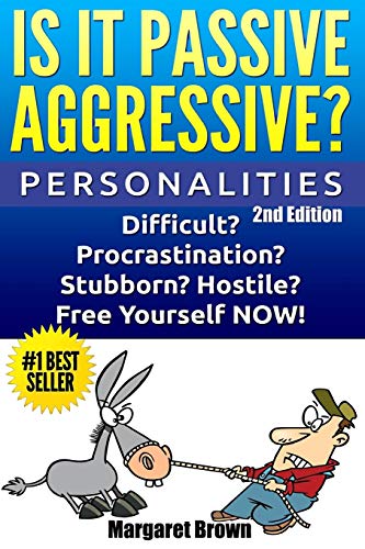 9781515274506: Personalities: Is it Passive Aggressive?: Difficult? Stubborn? Hostile? Procrastination? Free Yourself NOW!