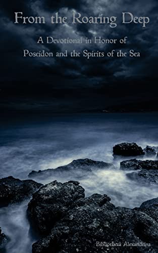 Stock image for From the Roaring Deep: A Devotional in Honor of Poseidon and the Spirits of the Sea for sale by Gulf Coast Books