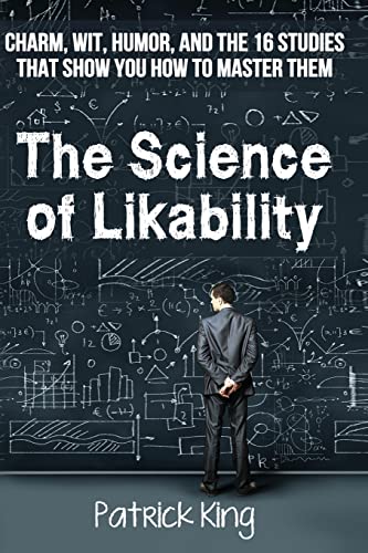 Beispielbild fr The Science of Likability: Charm, Wit, Humor, and the 16 Studies That Show You H zum Verkauf von Jenson Books Inc