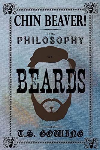 Imagen de archivo de Chin Beaver!: The Philosophy of Beards a la venta por THE SAINT BOOKSTORE