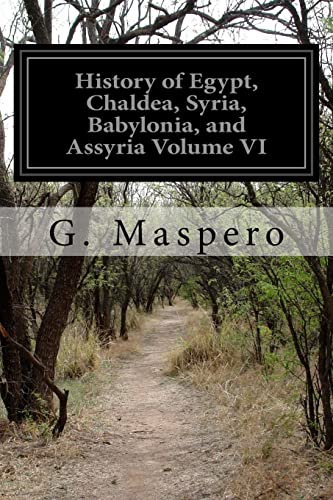 Beispielbild fr History of Egypt, Chaldea, Syria, Babylonia, and Assyria Volume VI zum Verkauf von Ergodebooks