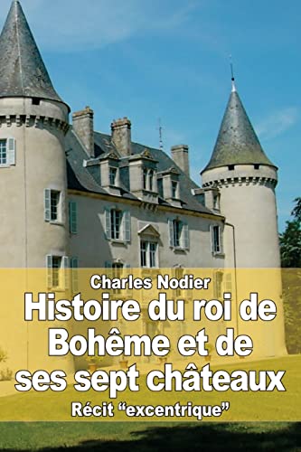 9781515282983: Histoire du roi de Bohme et de ses sept chteaux
