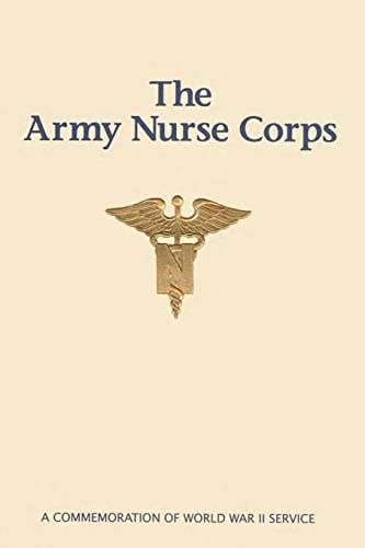 Imagen de archivo de The Army Nurse Corps: A Commemoration of World War II Service a la venta por THE SAINT BOOKSTORE