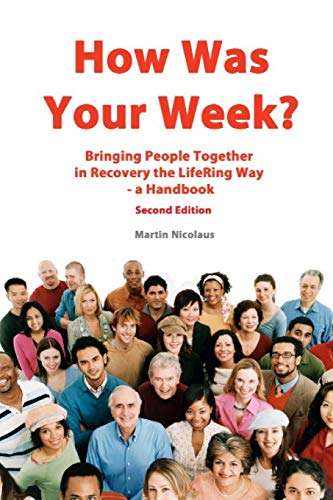 Stock image for How Was Your Week: Bring People Together in Recovery the LifeRing Way - A Handbook for sale by ZBK Books