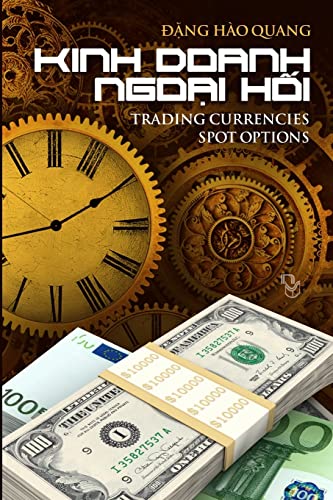 Stock image for Kinh Doanh Ngoai Hoi: Trading Currencies Spot Options (Vietnamese Edition) for sale by SecondSale