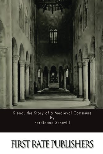 Imagen de archivo de Siena, the Story of a Medieval Commune a la venta por ThriftBooks-Atlanta