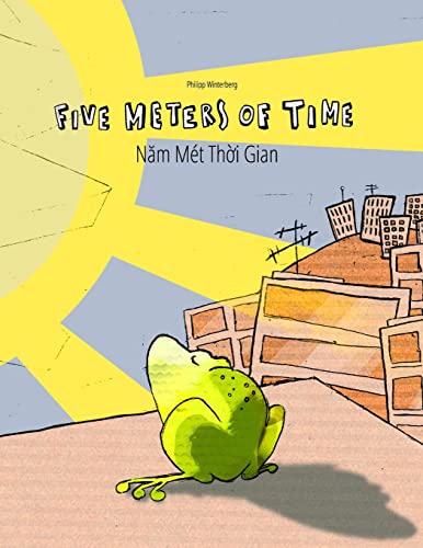 Beispielbild fr Five Meters of Time/N?m Mt Th?i Gian: Children's Picture Book English-Vietnamese (Bilingual Edition/Dual Language) (Bilingual Picture Book Series: . Dual Language with English as Main Language) zum Verkauf von Ergodebooks