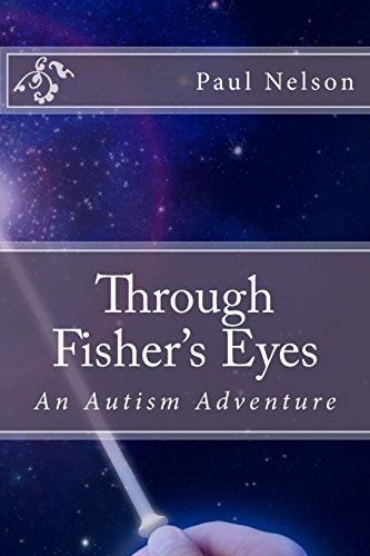 Stock image for Through Fisher's Eyes: An Autism Adventure (Fisher's Autism Trilogy Book 1) for sale by SecondSale
