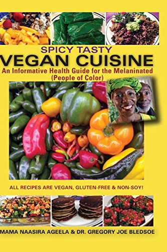 Beispielbild fr Spicy Tasty Vegan Cuisine: An Informative Health Guide For The Melaninated (People Of Color) (Color) (Volume 1) zum Verkauf von Books From California