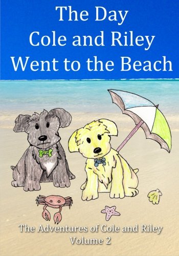 Stock image for The Day Cole and Riley Went to the Beach (The Adventures of Cole and Riley) for sale by ThriftBooks-Atlanta