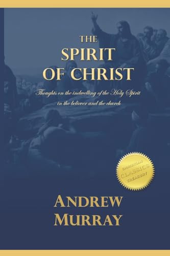 9781515310693: The Spirit of Christ: Thoughts on the indwelling of the Holy Spirit in the believer and the church