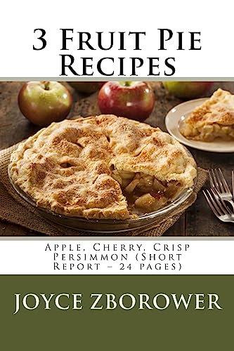 Imagen de archivo de 3 Fruit Pie Recipes: Apple, Cherry, Crisp Persimmon (Short Report - 24 pages) (Food and Nutrition Series) a la venta por SecondSale