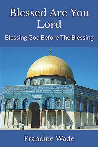 Stock image for Blessed Are You Lord: Blessing God Before The Blessing for sale by THE SAINT BOOKSTORE