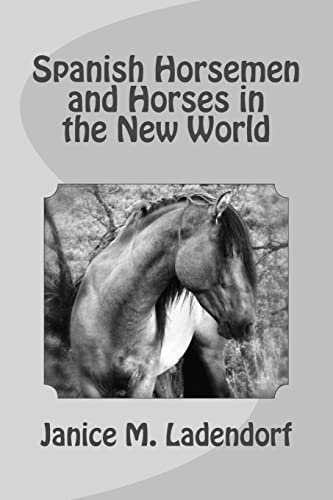 Imagen de archivo de Spanish Horsemen and Horses in the New World (Horses from History) a la venta por SecondSale