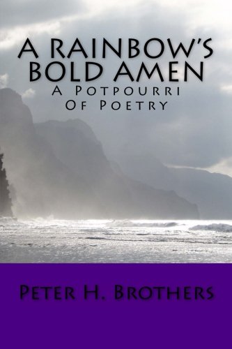 Beispielbild fr A Rainbow's Bold Amen - A Potpourri of Poetry zum Verkauf von THE SAINT BOOKSTORE