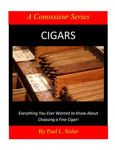 Stock image for Cigars - Everything You Ever Wanted to Know About Choosing a Fine Cigar for sale by THE SAINT BOOKSTORE